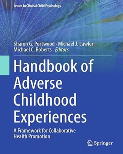 Handbook of Adverse Childhood Experiences: A Framework for Collaborative Health Promotion (Issues in Clinical Child Psychology