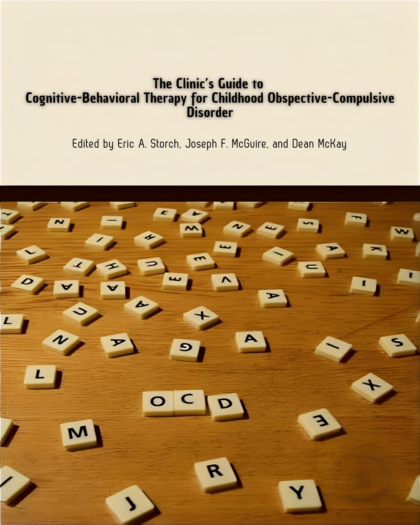 The Clinician's Guide to Cognitive-Behavioral Therapy for Childhood Obsessive-Compulsive Disorder