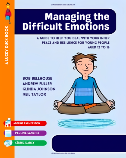 Managing the Difficult Emotions: A Programme for the Promotion of Emotional Intelligence and Resilience for Young People Aged 12 To 16 (Lucky Duck Books