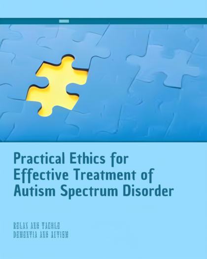 Practical Ethics for Effective Treatment of Autism Spectrum Disorder (Critical Specialties in Treating Autism and other Behavioral Challenges)