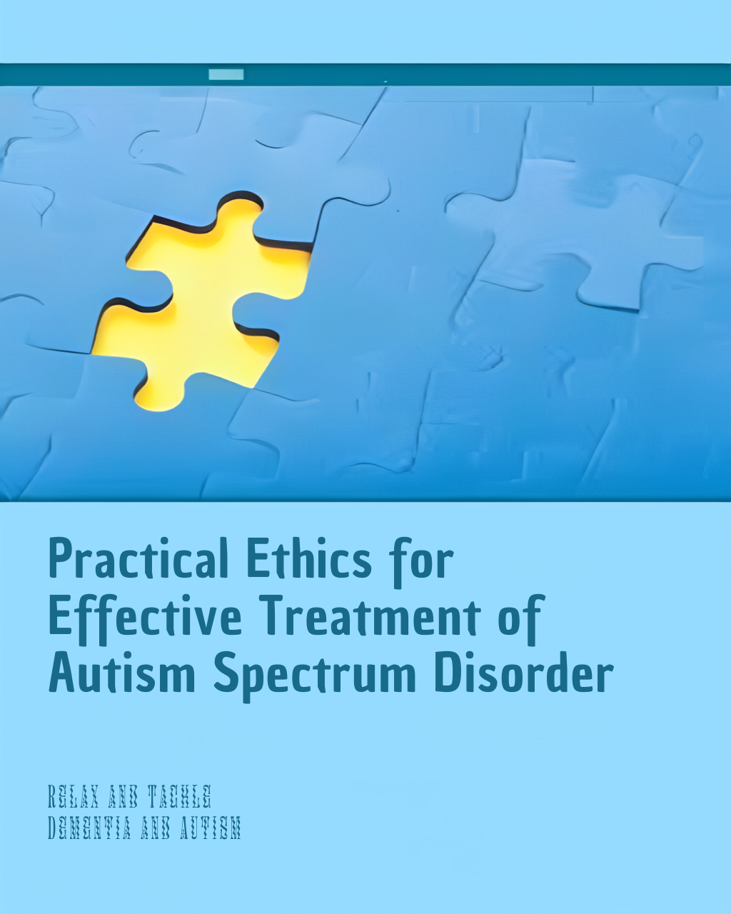 Practical Ethics for Effective Treatment of Autism Spectrum Disorder (Critical Specialties in Treating Autism and other Behavioral Challenges)