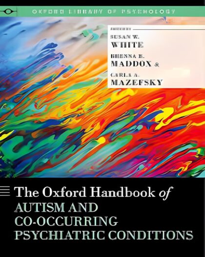 THE OXFORD HANDBOOK OF AUTISM AND COOCCURRING PSYCHIATRIC CONDITIONS (Oxford Library of Psychology)