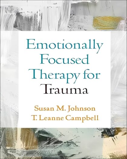 Emotionally Focused Therapy for Trauma