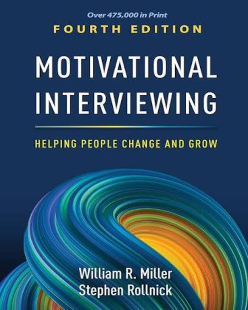 Motivational Interviewing: Helping People Change and Grow